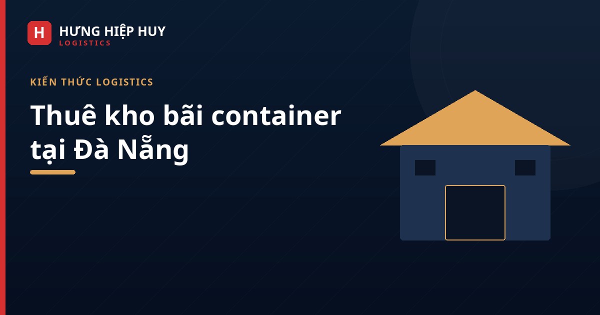 Ảnh bìa: Thuê kho bãi container tại Đà Nẵng