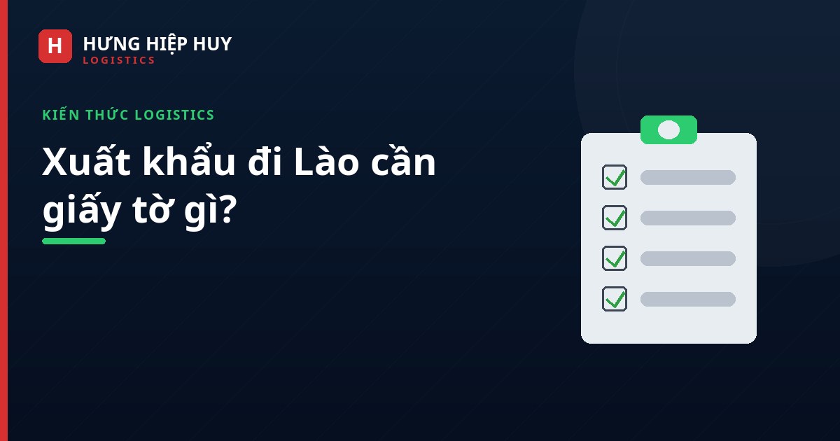 Ảnh bìa: Xuất khẩu đi Lào cần giấy tờ gì?